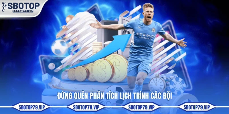 Soi Kèo World Cup - Bí Quyết Giúp Bạn Kiếm Tiền Hiệu Quả 3 Đừng quên phân tích lịch trình các đội